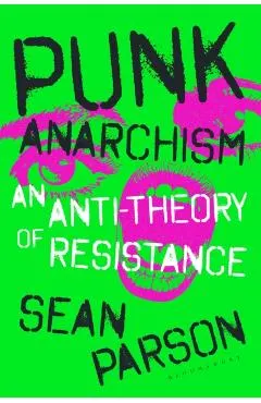 Punk Anarchism: An Anti-Politics of Resistance