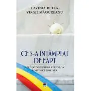 Ce s-a intamplat de fapt. Un dialog despre perioada postdecembrista