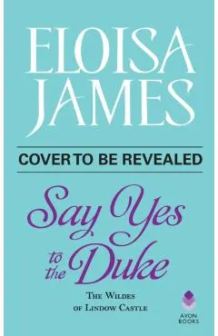 Say Yes to the Duke: The Wildes of Lindow Castle
