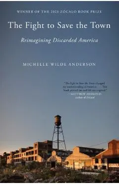 The Fight to Save the Town: Reimagining Discarded America