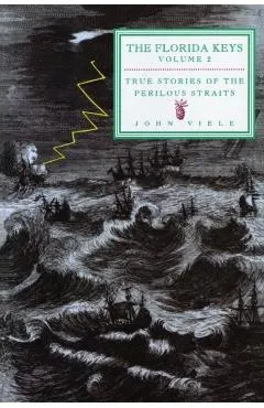 True Stories of the Perilous Straits: The Florida Keys, Volume 2