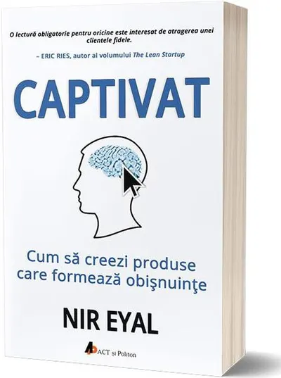 Captivat: Cum să creezi produse care formează obișnuințe - Paperback brosat - Nir Eyal