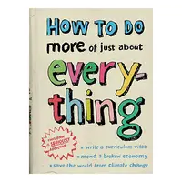 How to Do More of Just About Everything