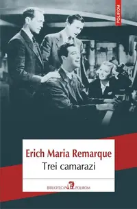 Trei camarazi - Paperback brosat - Erich Maria Remarque