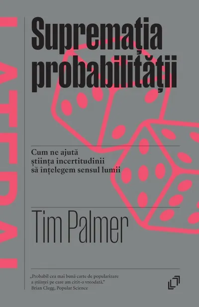 Supremația probabilității. Cum ne ajută știința să înțelegem sensul lumii