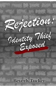 Rejection: Identity Thief Exposed