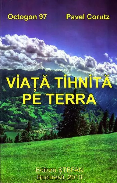 Viața tihnită pe Terra - Paperback brosat - Pavel Coruț