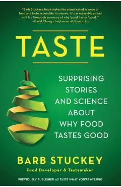 Taste: Surprising Stories and Science about Why Food Tastes Good