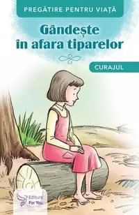 Gândește în afara tiparelor. Curajul - Paperback brosat - ***