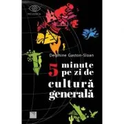 5 minute pe zi de cultura generala