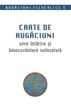 Carte de rugaciuni spre intarire si binecuvantare neincetata