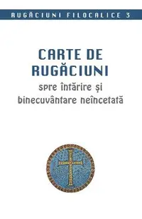 Carte de rugaciuni spre intarire si binecuvantare neincetata