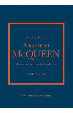 The Little Book of Alexander McQueen: The Story of the Iconic Brand