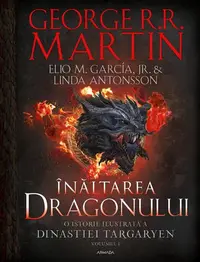 Înălțarea dragonului (Vol. 1) - Hardcover - Elio M. Garcia Jr, George R.R. Martin, Linda Antonsson
