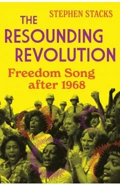 The Resounding Revolution: Freedom Song After 1968