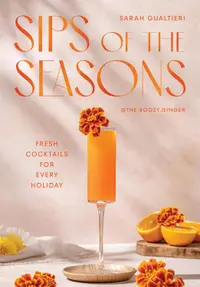 Sips of the Seasons: Fresh Cocktails for Every Holiday