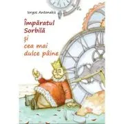 Imparatul Sorbila si cea mai dulce paine