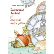 Imparatul Sorbila si cea mai dulce paine