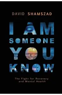 I Am Someone You Know: The Fight For Recovery and Mental Health