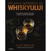 Atlasul mondial al whiskyului. Peste 500 de distilerii prezentate si 480 de sortimente degustate