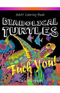 Diabolical Turtles: Swear Word Adult Coloring Book for Stress Relief and Relaxation