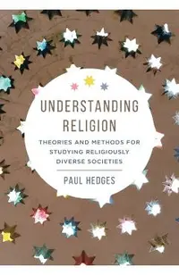 Understanding Religion: Theories and Methods for Studying Religiously Diverse Societies