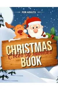 Christmas Color by Number Book for Adults: Easy Large Print Color by Numbers Christmas Coloring Book
