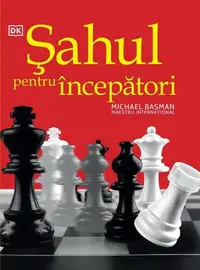 Șahul pentru începători - Hardcover - Michael Basman
