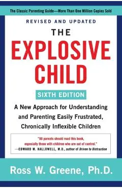 The Explosive Child [Sixth Edition]: A New Approach for Understanding and Parenting Easily Frustrated, Chronically Inflexible Children