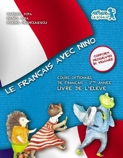 Le Francais avec Nino. Cartea elevului. Clasa I - Paperback brosat - Bianca Popa, Marina Frânculescu, Mariana Popa