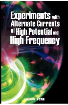 Experiments with Alternate Currents of High Potential and High Frequency