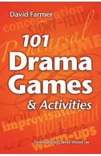 101 Drama Games and Activities: Theatre Games for Children and Adults, Including Warm-Ups, Improvisation, Mime and Movement