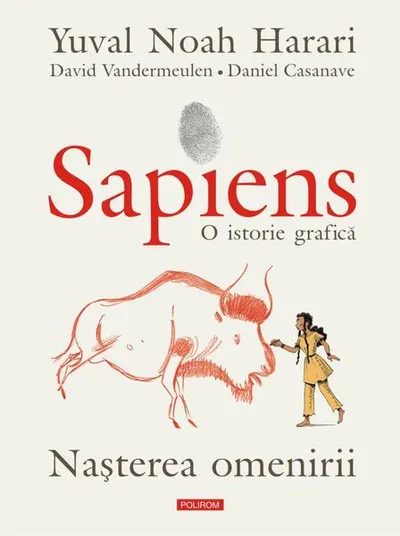 Sapiens. O istorie grafică (Vol. 1) Nașterea omenirii - Hardcover - Yuval Noah Harari