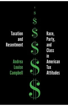 Taxation and Resentment: Race, Party, and Class in American Tax Attitudes