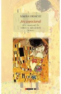 Ars expectandi. Mic manual de tehnica asteptarii. Roman