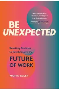 Be Unexpected: Resetting Routines to Revolutionize the Future of Work