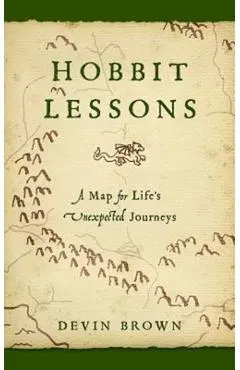 Hobbit Lessons: A Map for Life's Unexpected Journeys