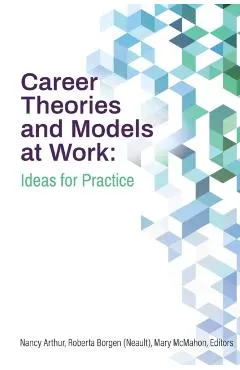 Career Theories and Models at Work: Ideas for Practice