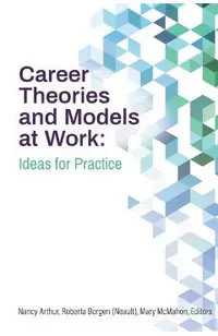 Career Theories and Models at Work: Ideas for Practice