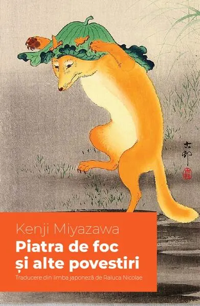 Piatra de foc și alte povestiri - Paperback brosat - Kenji Miyazawa