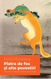 Piatra de foc și alte povestiri - Paperback brosat - Kenji Miyazawa