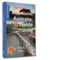 Pierdut in Indonezia, Australia, & Statele Unite. Jurnal de calatorie