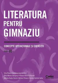 Literatura pentru gimnaziu - Paperback brosat - Delia-Monica Georgescu, Raluca-Diana Răducanu, Adriana Dudaș-Vasile, Adriana Chioaru, Amalia Gabriela Șerbu
