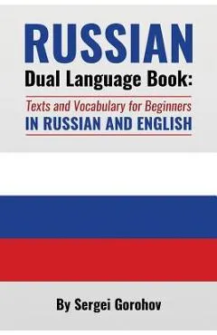 Russian Dual Language Book: Texts and Vocabulary for Beginners in Russian and English