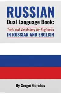 Russian Dual Language Book: Texts and Vocabulary for Beginners in Russian and English