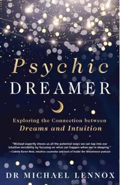Psychic Dreamer: Exploring the Connection Between Dreams and Intuition