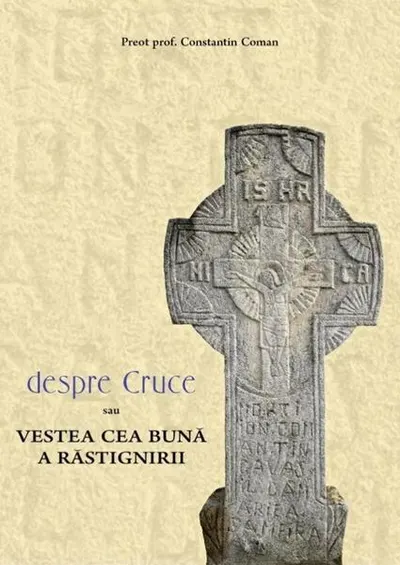 Despre Cruce sau vestea cea bună a răstignirii - Paperback brosat - Pr. Constantin Coman