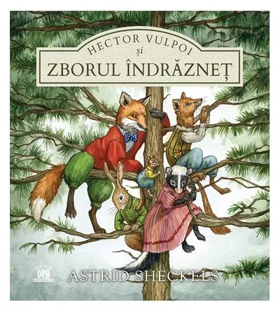 Hector Vulpoi și zborul îndrăzneț - Hardcover - Astrid Sheckels