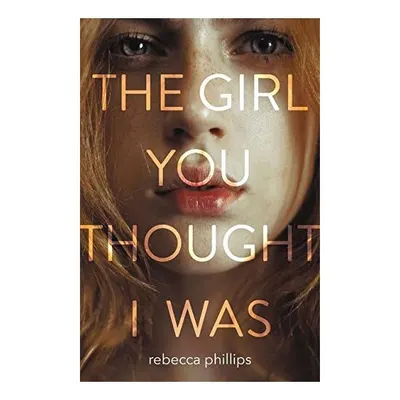 The girl you thought I was
