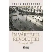 In vartejul revolutiei. Petrograd 1917